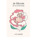 in bloom: the art of becoming - Paperback