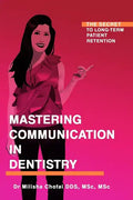 Mastering Communication in Dentistry: The Secret to Long-term Patient Retention - Paperback