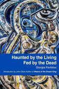 Haunted by the Living, Fed by the Dead - Paperback