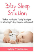 Baby Sleep Solution: The Four Most Popular Training Techniques for a Good Night's Sleep Compared and Explained - Paperback