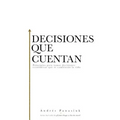 Decisiones que cuentan: Principios para tomar decisiones económicas que te cambiarán la vida - Paperback