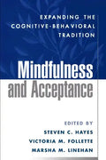 Mindfulness and Acceptance: Expanding the Cognitive-Behavioral Tradition - Hardcover