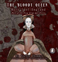 The Bloody Queen: Mary I of England - Paperback
