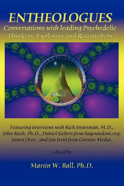 Entheologues: Conversations with Leading Psychedelic Thinkers, Explorers and Researchers - Paperback