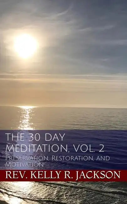 The 30 Day Meditation, Vol. 2: Preservation, Restoration, and Motivation - Paperback