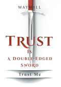 Trust Is a Double-Edged Sword: Trust Me - Hardcover