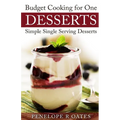 Budget Cooking for One Desserts: Simple Single Serving Desserts - Paperback