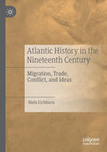 Atlantic History in the Nineteenth Century: Migration, Trade, Conflict, and Ideas - Paperback