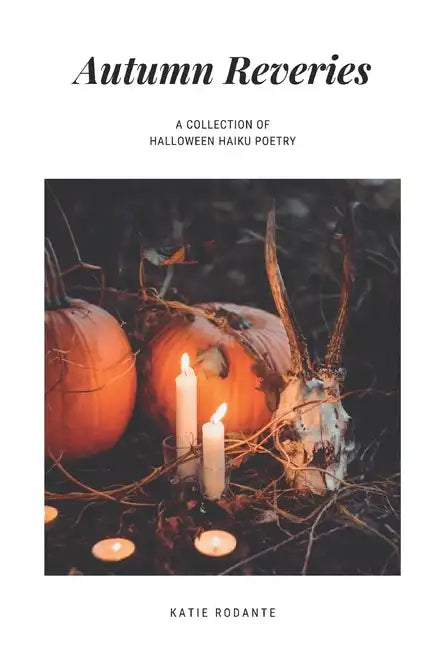 Autumn Reveries: A Collection of Halloween Haiku - Paperback
