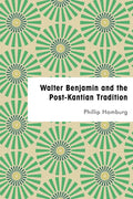 Walter Benjamin and the Post-Kantian Tradition - Paperback