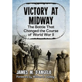 Victory at Midway: The Battle That Changed the Course of World War II - Paperback