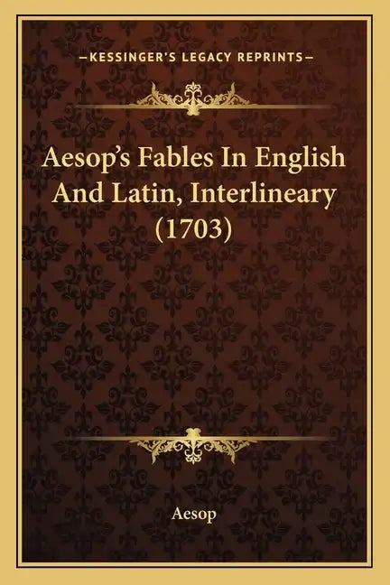 Aesop's Fables In English And Latin, Interlineary (1703) - Paperback