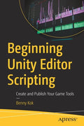 Beginning Unity Editor Scripting: Create and Publish Your Game Tools - Paperback