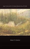 Joseph S. Harris and the U.S. Northwest Boundary Survey, 1857-1861 - Hardcover