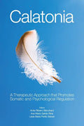 Calatonia: A Therapeutic Approach that Promotes Somatic and Psychological Regulation - Paperback