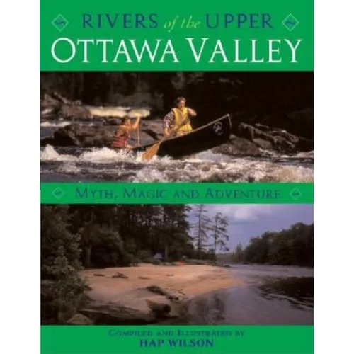 Rivers of the Upper Ottawa Valley: Myth, Magic and Adventure - Paperback
