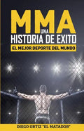 MMA, una historia de exito: El mejor deporte del mundo - Paperback