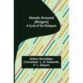 Hands Around [Reigen]: A Cycle of Ten Dialogues - Paperback
