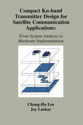 Compact Ku-Band Transmitter Design for Satellite Communication Applications: From System Analysis to Hardware Implementation - Paperback