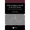 Artificial Intelligence Models for the Dark Universe: Forays in Mathematical Cosmology - Paperback