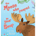 The Moose That Pooped In Your Soup - Hardcover