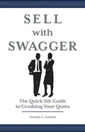 Sell with Swagger: The Quick-Hit Guide to Crushing Your Quota - Paperback