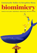 Biomimicry: When Nature Inspires Amazing Inventions - Hardcover
