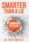 Smarter Than A Lie: Winning Against Liars Without Losing Your Mind - Hardcover