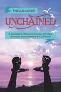 Unchained: A Caribbean Woman's Journey Through Invasion, Incarceration and Liberation - Paperback