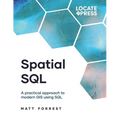 Spatial SQL: A Practical Approach to Modern GIS Using SQL - Paperback