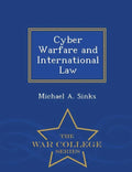 Cyber Warfare and International Law - War College Series - Paperback
