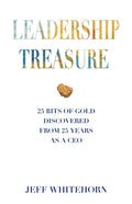 Leadership Treasure: 25 Bits of Gold Discovered From 25 Years as a CEO - Paperback