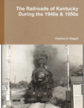 The Railroads of Kentucky During the 1940s & 1950s - Paperback