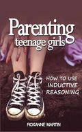 Parenting Teenage Girls: How to use inductive reasoning - Paperback