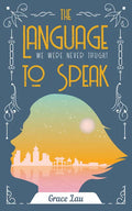 The Language We Were Never Taught to Speak: Volume 21 - Paperback
