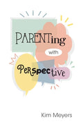 Parenting With Perspective - Paperback