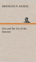 Zen and the Art of the Internet - Hardcover