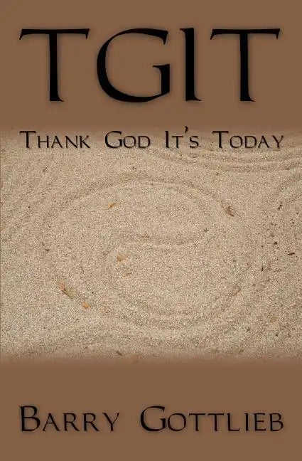 Tgit: Thank God It's Today - Paperback