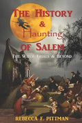The History and Haunting of Salem: The Witch Trials and Beyond - Paperback