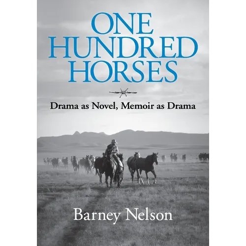 One Hundred Horses: Drama as Novel, Memoir as Drama - Paperback