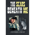 The Scars Beneath Me - Paperback