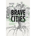 Brave Cities: The Archaeology, Artistry, and Architecture of Kingdom Ecosystems - Paperback