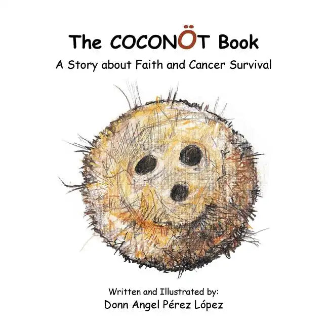 The Coconot Book: A Story about Faith and Cancer Survival - Paperback