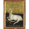 Stay, Illusion: Poems - Paperback