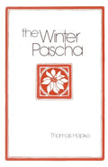 The Winter Pascha: Readings for the Christmas-Epiphany Season - Paperback