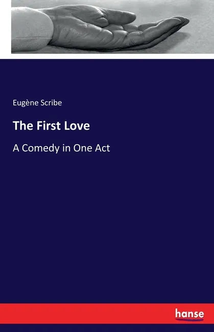 The First Love: A Comedy in One Act - Paperback
