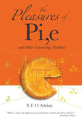 The Pleasures of Pi, E and Other Interesting Numbers - Paperback