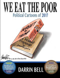 We Eat the Poor: Political Cartoons of 2017 - Paperback