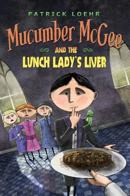 Mucumber McGee and the Lunch Lady's Liver - Hardcover
