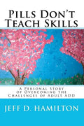 Pills Don't Teach Skills - Paperback